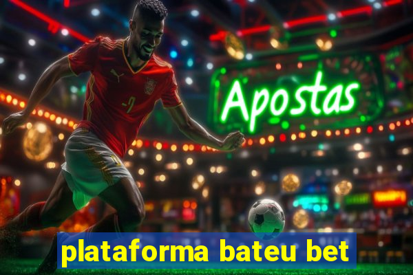 plataforma bateu bet